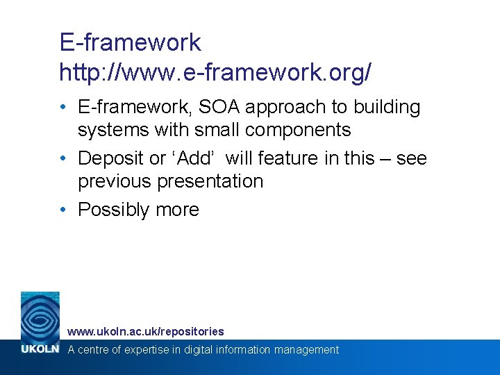 E-framework http: //www. e-framework. org/ • E-framework, SOA approach to building systems with small