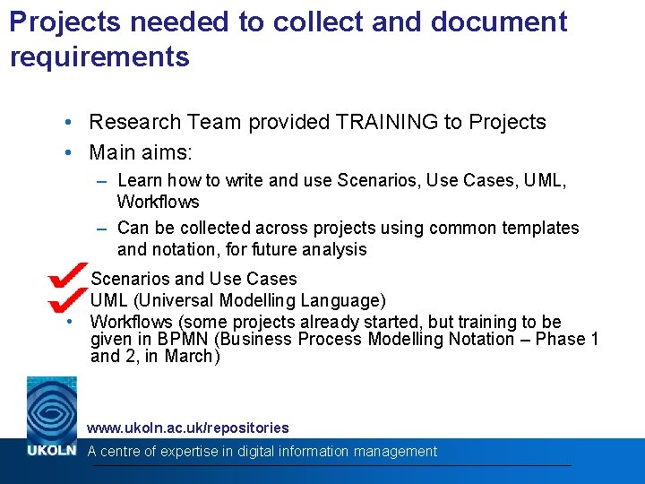 Projects needed to collect and document requirements • Research Team provided TRAINING to Projects