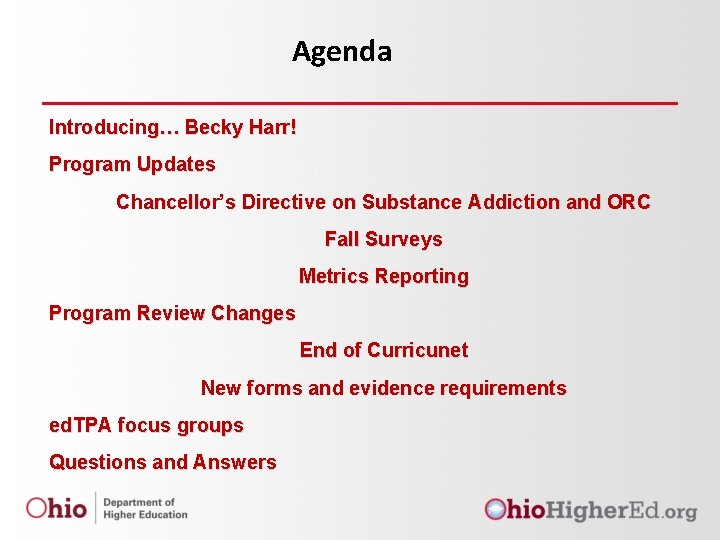 Agenda Introducing… Becky Harr! Program Updates Chancellor’s Directive on Substance Addiction and ORC Fall