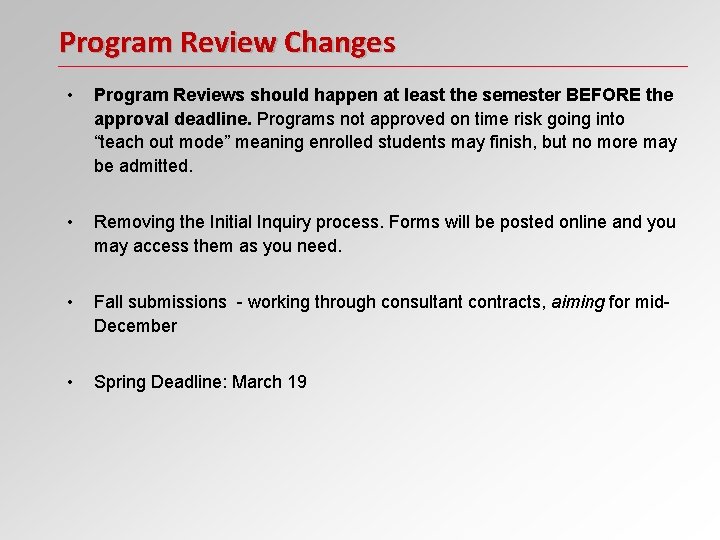 Program Review Changes • Program Reviews should happen at least the semester BEFORE the