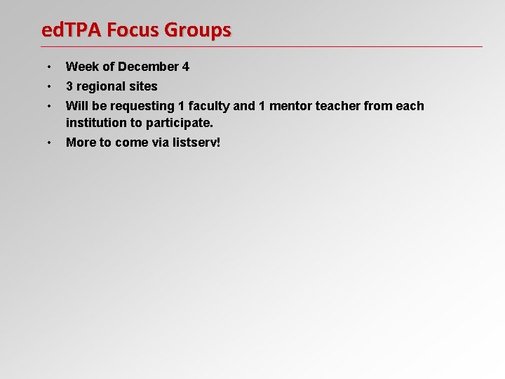 ed. TPA Focus Groups • Week of December 4 • 3 regional sites •
