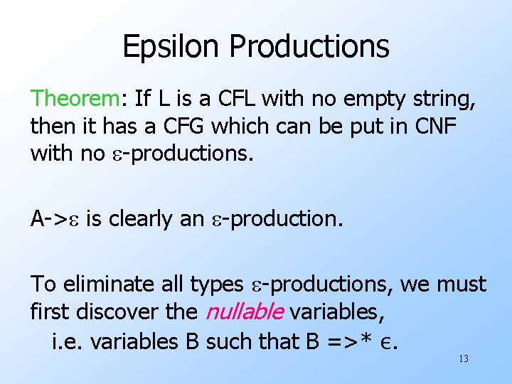Epsilon Productions Theorem: If L is a CFL with no empty string, then it