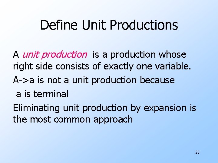 Define Unit Productions A unit production is a production whose right side consists of