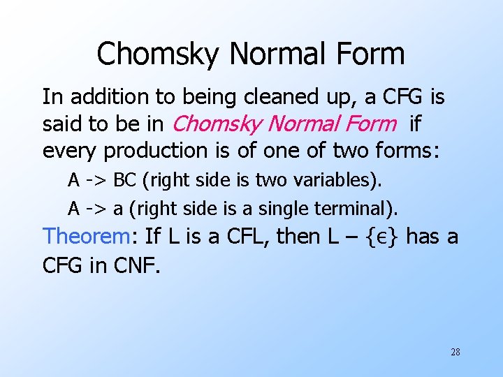 Chomsky Normal Form In addition to being cleaned up, a CFG is said to