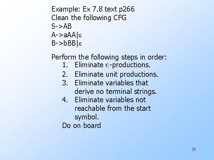 Example: Ex 7. 8 text p 266 Clean the following CFG S->AB A->a. AA|e