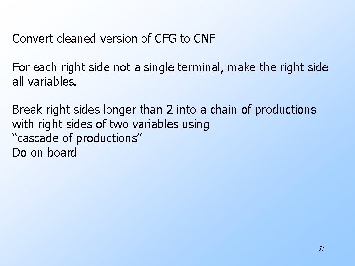 Convert cleaned version of CFG to CNF For each right side not a single