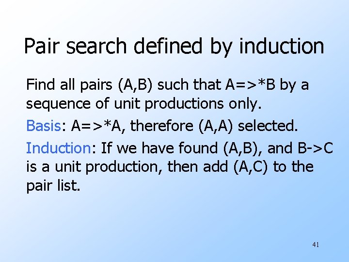 Pair search defined by induction Find all pairs (A, B) such that A=>*B by