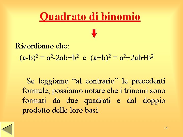 Quadrato di binomio Ricordiamo che: (a-b)2 = a 2 -2 ab+b 2 e (a+b)2