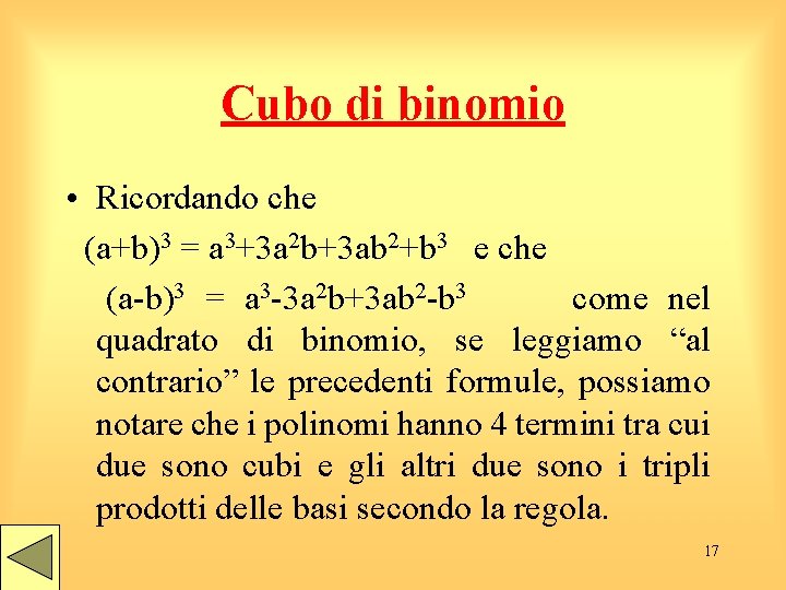 Cubo di binomio • Ricordando che (a+b)3 = a 3+3 a 2 b+3 ab