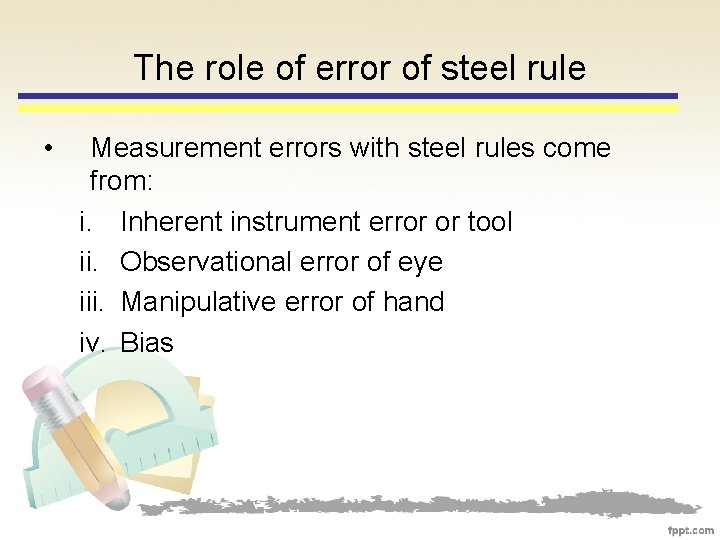 The role of error of steel rule • Measurement errors with steel rules come