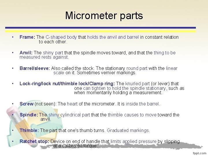 Micrometer parts • Frame: The C-shaped body that holds the anvil and barrel in