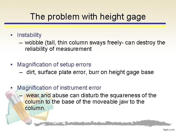 The problem with height gage • Instability – wobble (tall, thin column sways freely-