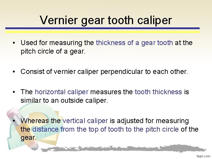 Vernier gear tooth caliper • Used for measuring the thickness of a gear tooth