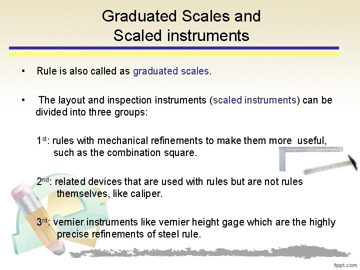 Graduated Scales and Scaled instruments • Rule is also called as graduated scales. •