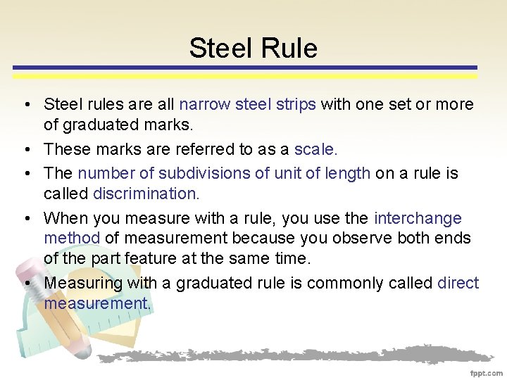 Steel Rule • Steel rules are all narrow steel strips with one set or
