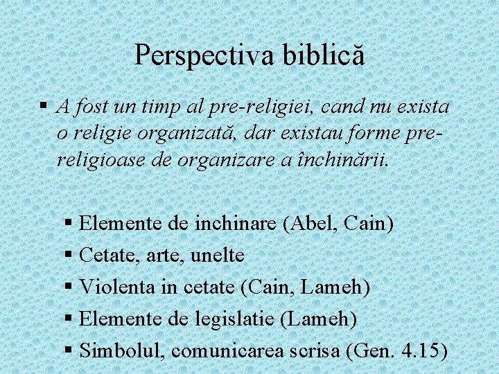 Perspectiva biblică § A fost un timp al pre-religiei, cand nu exista o religie