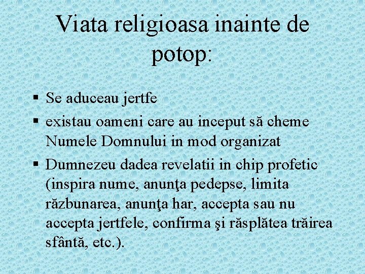 Viata religioasa inainte de potop: § Se aduceau jertfe § existau oameni care au