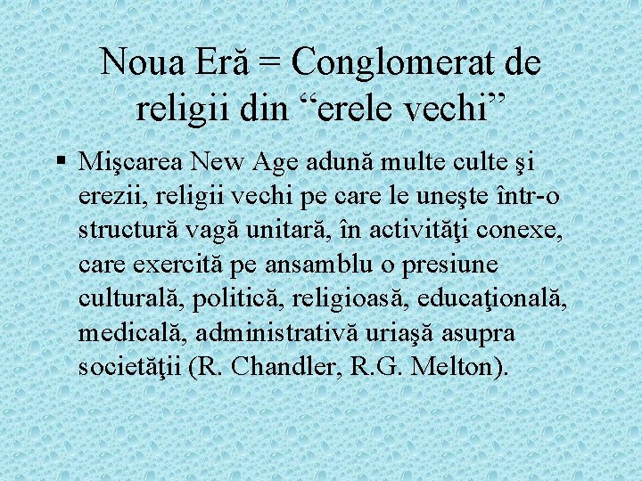 Noua Eră = Conglomerat de religii din “erele vechi” § Mişcarea New Age adună