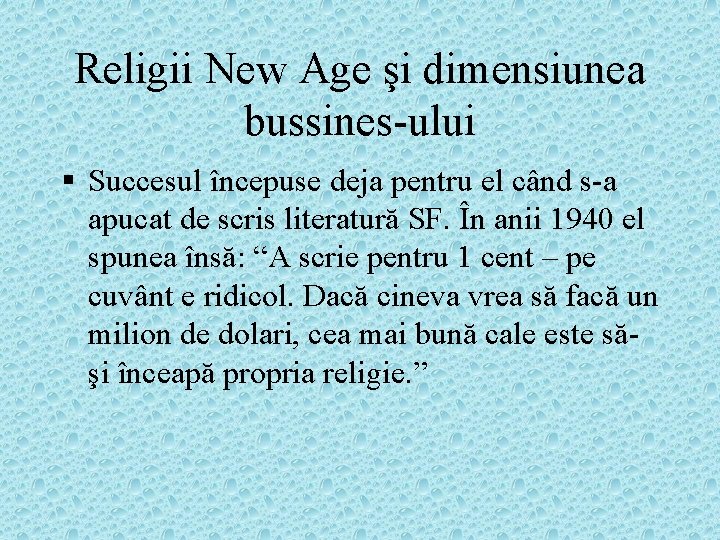 Religii New Age şi dimensiunea bussines-ului § Succesul începuse deja pentru el când s-a