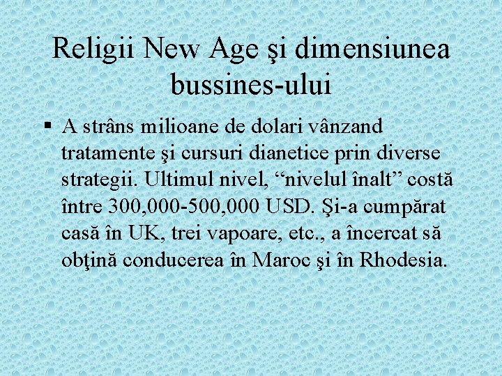 Religii New Age şi dimensiunea bussines-ului § A strâns milioane de dolari vânzand tratamente