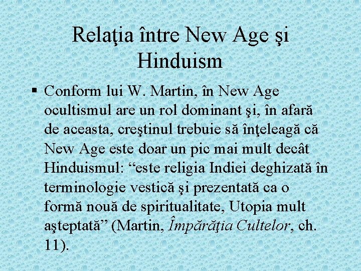 Relaţia între New Age şi Hinduism § Conform lui W. Martin, în New Age