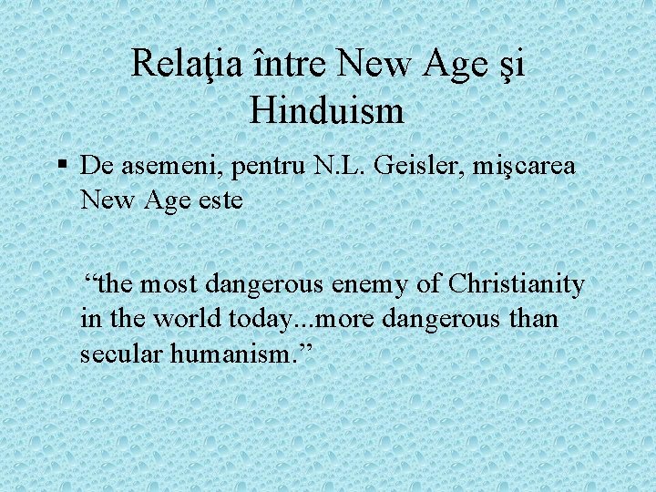 Relaţia între New Age şi Hinduism § De asemeni, pentru N. L. Geisler, mişcarea