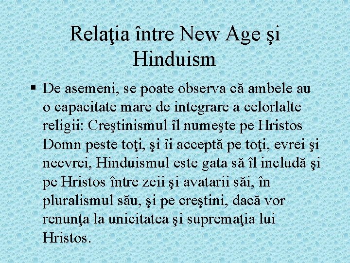 Relaţia între New Age şi Hinduism § De asemeni, se poate observa că ambele