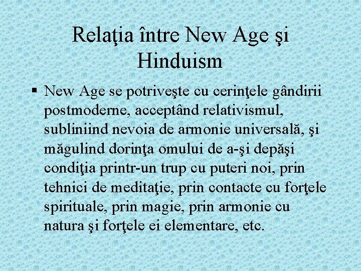 Relaţia între New Age şi Hinduism § New Age se potriveşte cu cerinţele gândirii