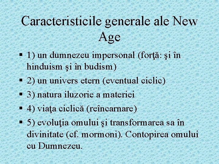 Caracteristicile generale New Age § 1) un dumnezeu impersonal (forţă: şi în hinduism şi