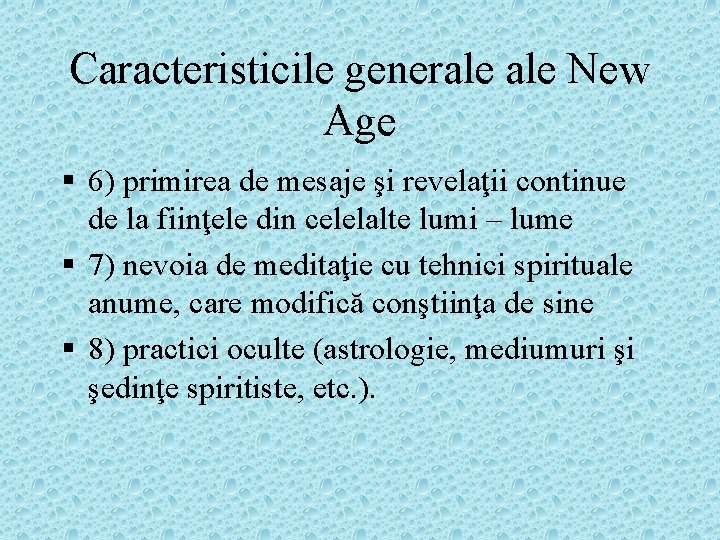 Caracteristicile generale New Age § 6) primirea de mesaje şi revelaţii continue de la