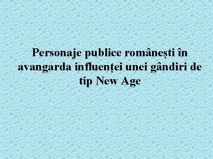 Personaje publice românești în avangarda influenței unei gândiri de tip New Age 