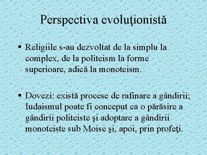 Perspectiva evoluţionistă § Religiile s-au dezvoltat de la simplu la complex, de la politeism