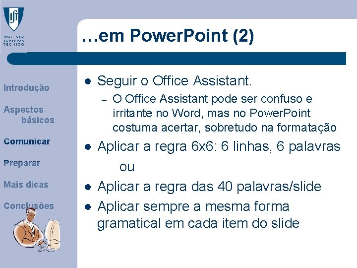…em Power. Point (2) Introdução l – Aspectos básicos Comunicar Seguir o Office Assistant.
