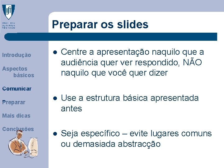 Preparar os slides Introdução l Centre a apresentação naquilo que a audiência quer ver