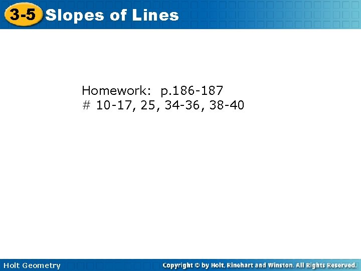 3 -5 Slopes of Lines Homework: p. 186 -187 # 10 -17, 25, 34