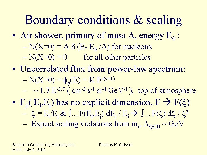 Boundary conditions & scaling • Air shower, primary of mass A, energy E 0