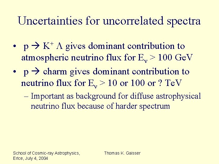 Uncertainties for uncorrelated spectra • p K+ L gives dominant contribution to atmospheric neutrino