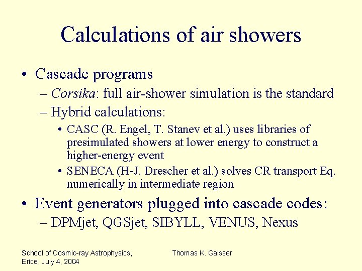 Calculations of air showers • Cascade programs – Corsika: full air-shower simulation is the