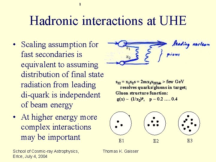 1 Hadronic interactions at UHE • Scaling assumption for fast secondaries is equivalent to