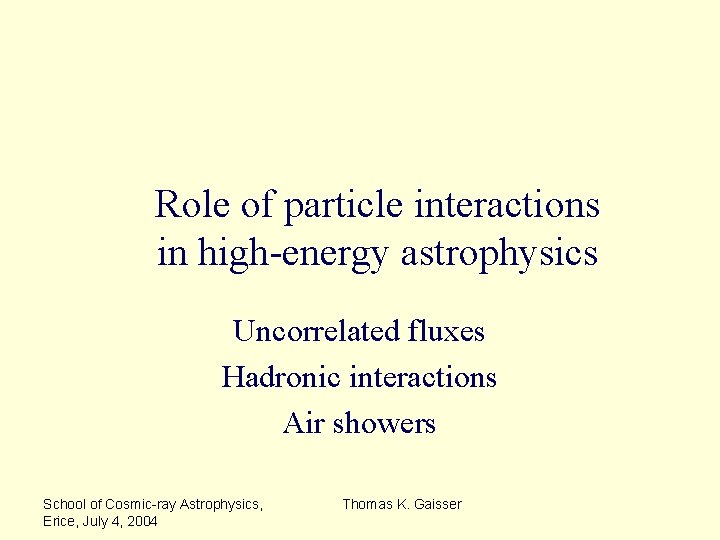 Role of particle interactions in high-energy astrophysics Uncorrelated fluxes Hadronic interactions Air showers School