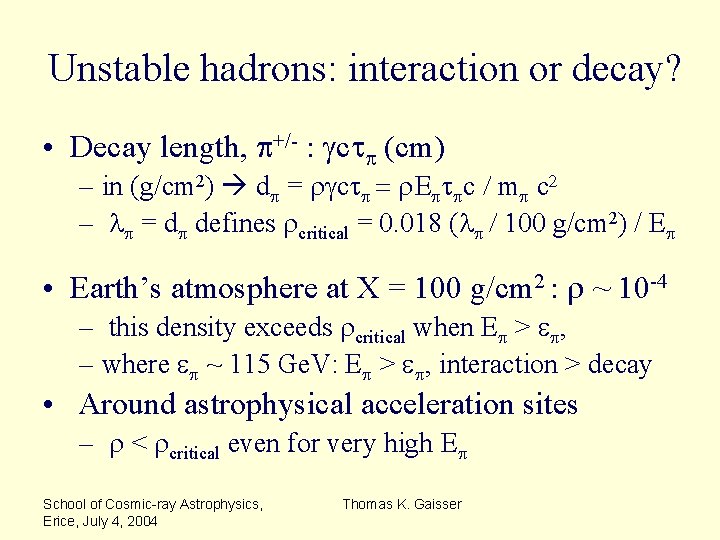 Unstable hadrons: interaction or decay? • Decay length, p+/- : gctp (cm) – in