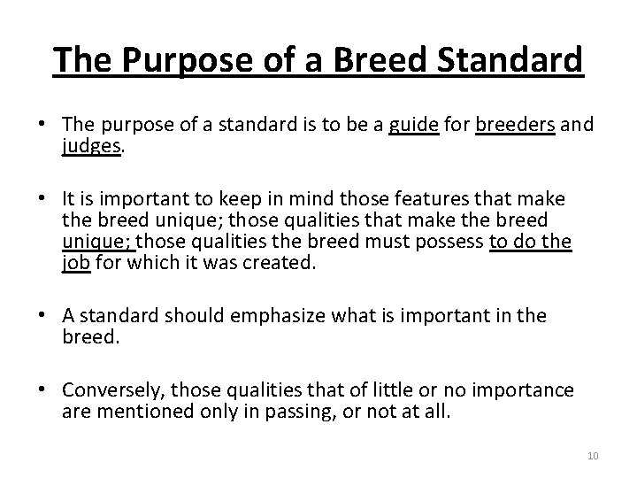The Purpose of a Breed Standard • The purpose of a standard is to