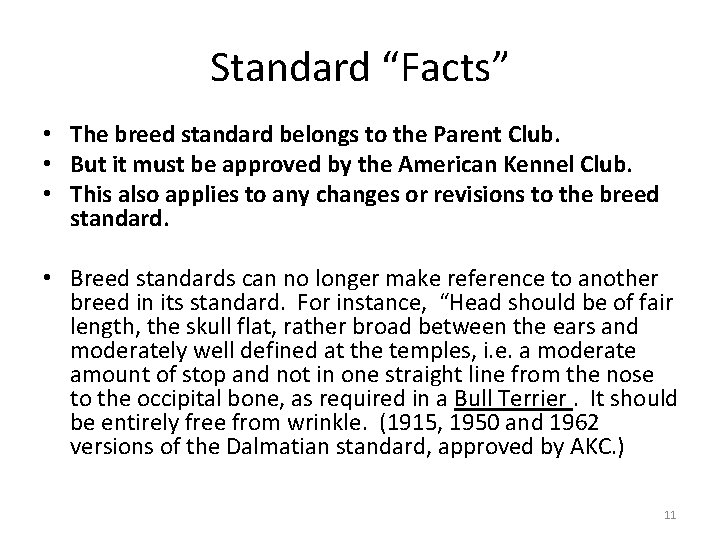 Standard “Facts” • The breed standard belongs to the Parent Club. • But it