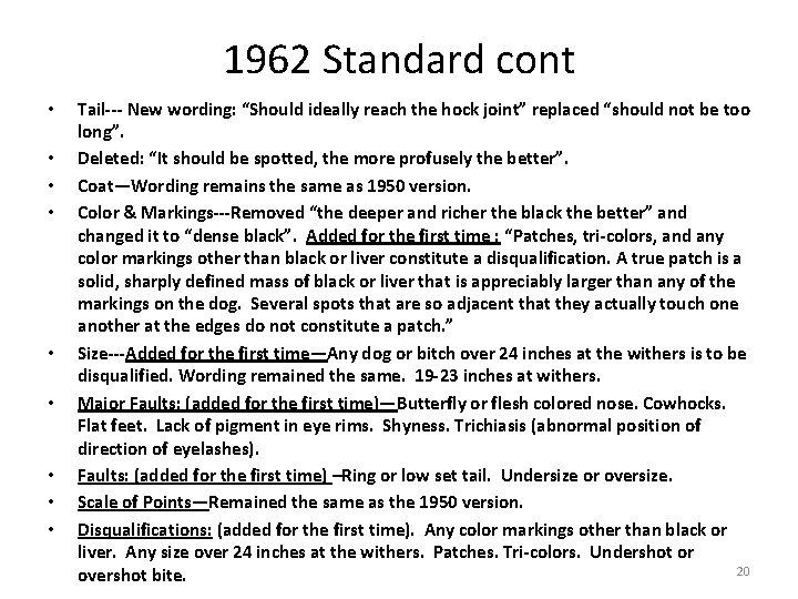 1962 Standard cont • • • Tail--- New wording: “Should ideally reach the hock