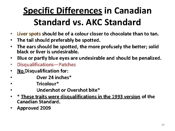 Specific Differences in Canadian Standard vs. AKC Standard • Liver spots should be of