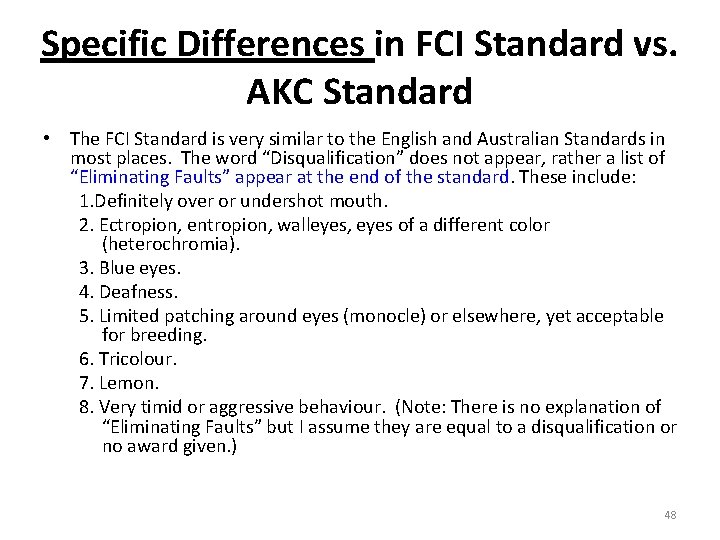 Specific Differences in FCI Standard vs. AKC Standard • The FCI Standard is very