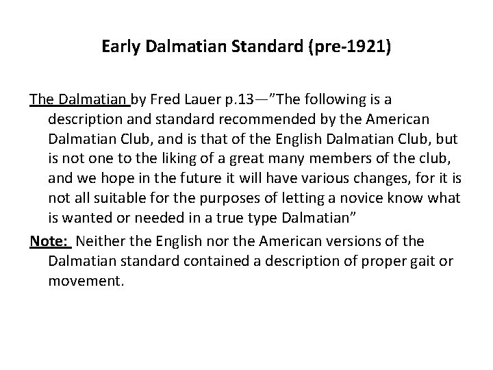 Early Dalmatian Standard (pre-1921) The Dalmatian by Fred Lauer p. 13—”The following is a