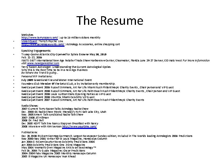 The Resume • • • Websites http: //www. terrynazon. com/ : up to 19