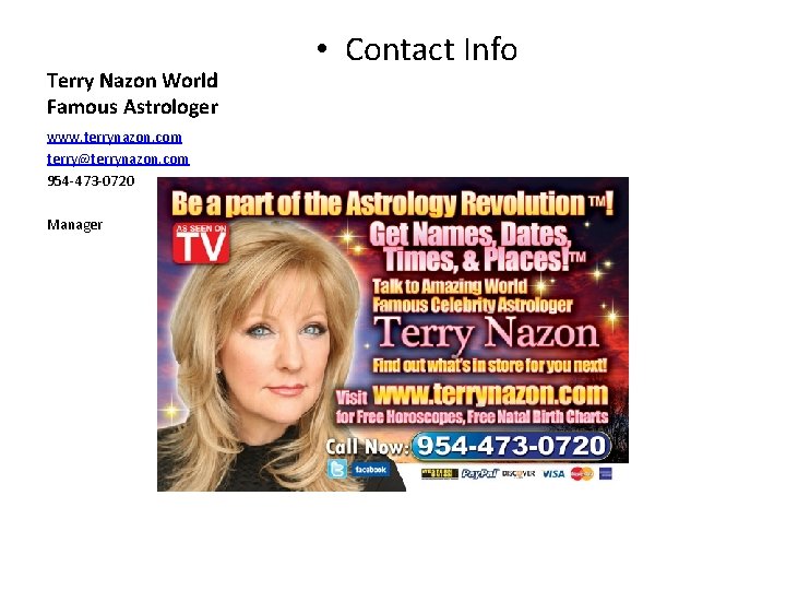 Terry Nazon World Famous Astrologer www. terrynazon. com terry@terrynazon. com 954 -473 -0720 Manager