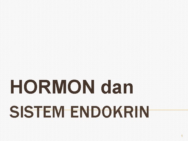 HORMON dan SISTEM ENDOKRIN 1 